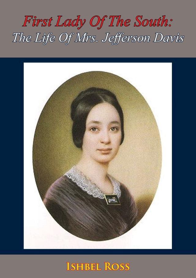  First Lady Of The South: The Life Of Mrs. Jefferson Davis(Kobo/電子書)