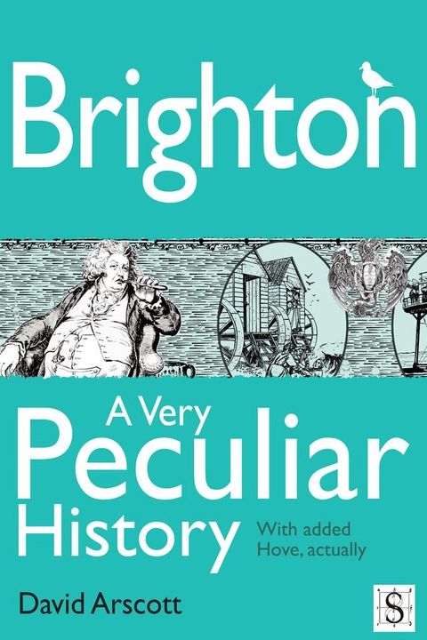 Brighton, A Very Peculiar History(Kobo/電子書)