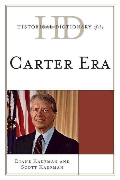 Historical Dictionary of the Carter Era(Kobo/電子書)