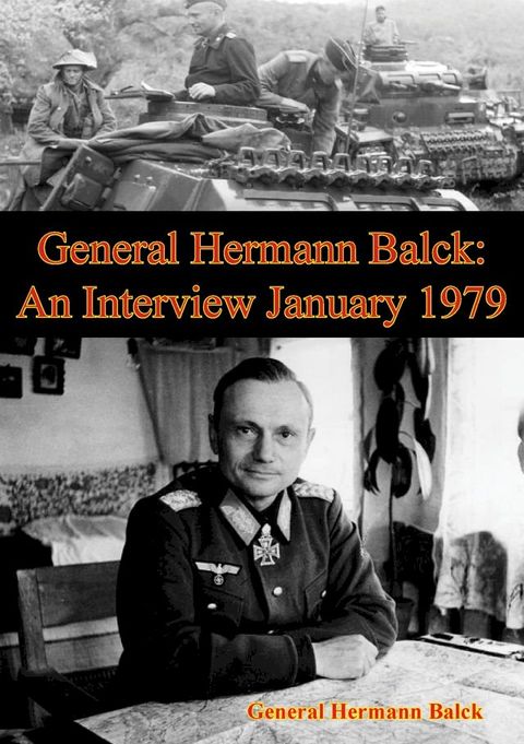 General Hermann Balck: An Interview January 1979(Kobo/電子書)