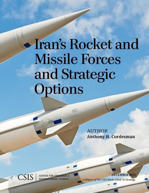 Iran's Rocket and Missile Forces and Strategic Options(Kobo/電子書)