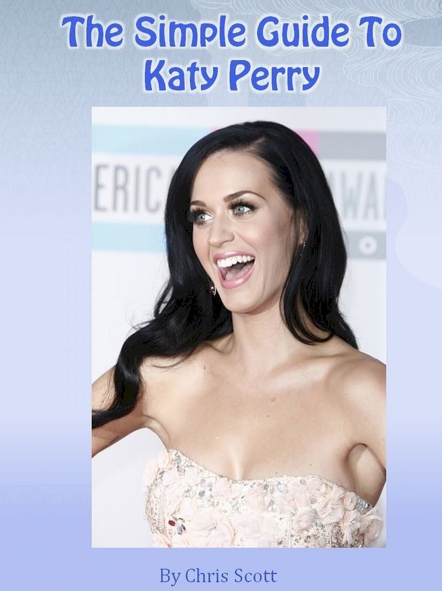  The Simple Guide To Katy Perry(Kobo/電子書)