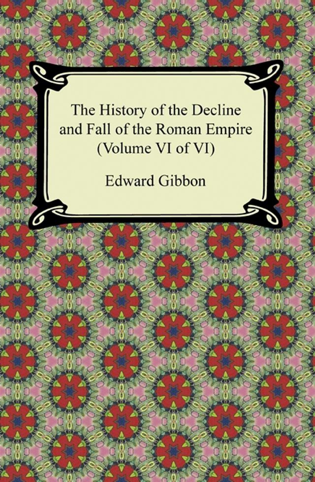  The History of the Decline and Fall of the Roman Empire (Volume VI of VI)(Kobo/電子書)