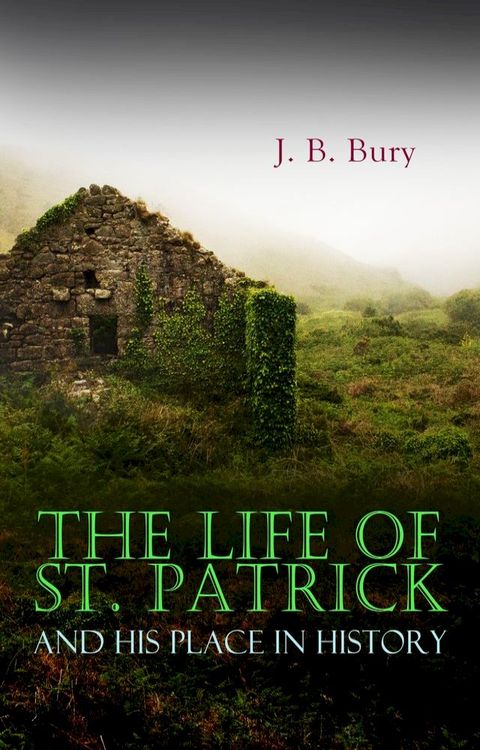 The Life of St. Patrick and His Place in History(Kobo/電子書)