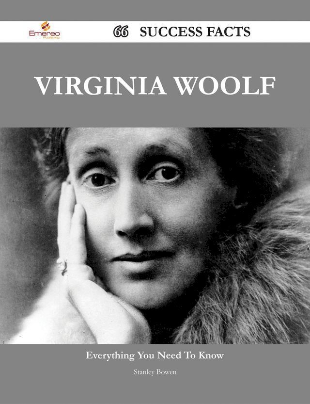  Virginia Woolf 66 Success Facts - Everything you need to know about Virginia Woolf(Kobo/電子書)