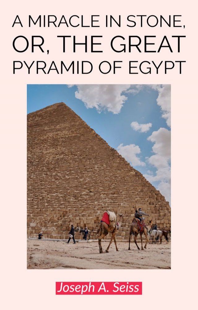  A Miracle in Stone, Or, the Great Pyramid of Egypt(Kobo/電子書)