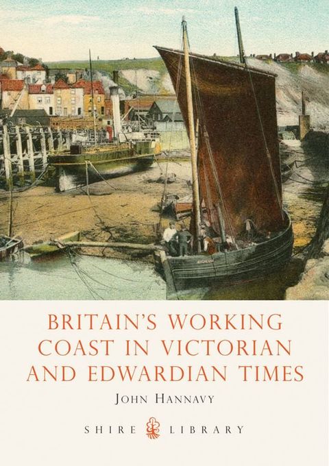 Britain's Working Coast in Victorian and Edwardian Times(Kobo/電子書)