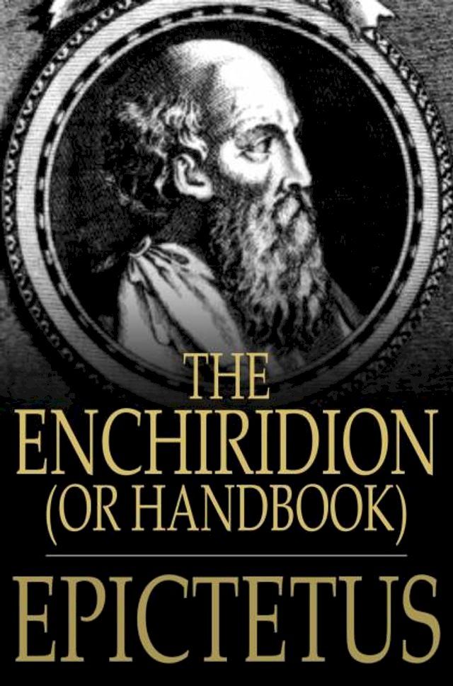  The Enchiridion, Or Handbook: With A Selection From The Discourses Of Epictetus(Kobo/電子書)