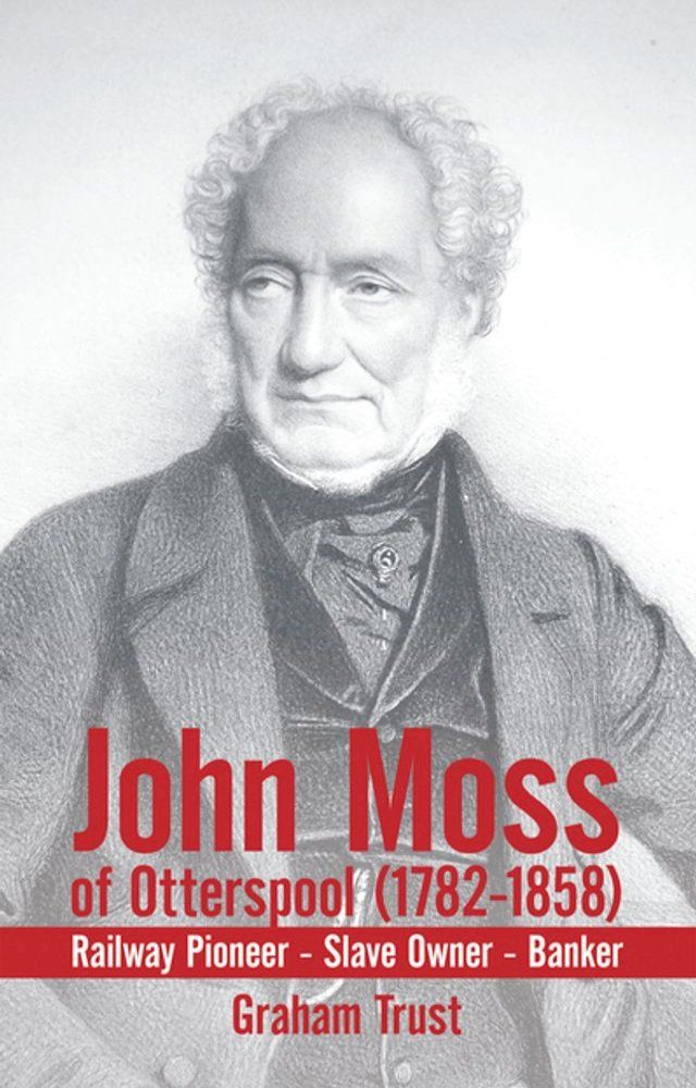  John Moss of Otterspool (1782-1858)(Kobo/電子書)