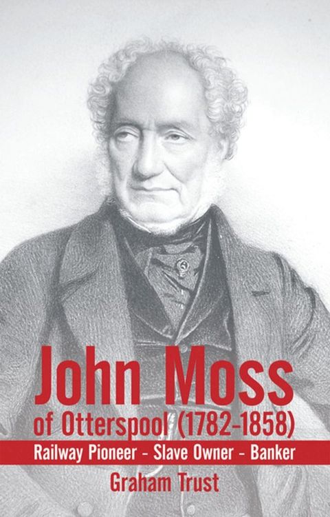 John Moss of Otterspool (1782-1858)(Kobo/電子書)