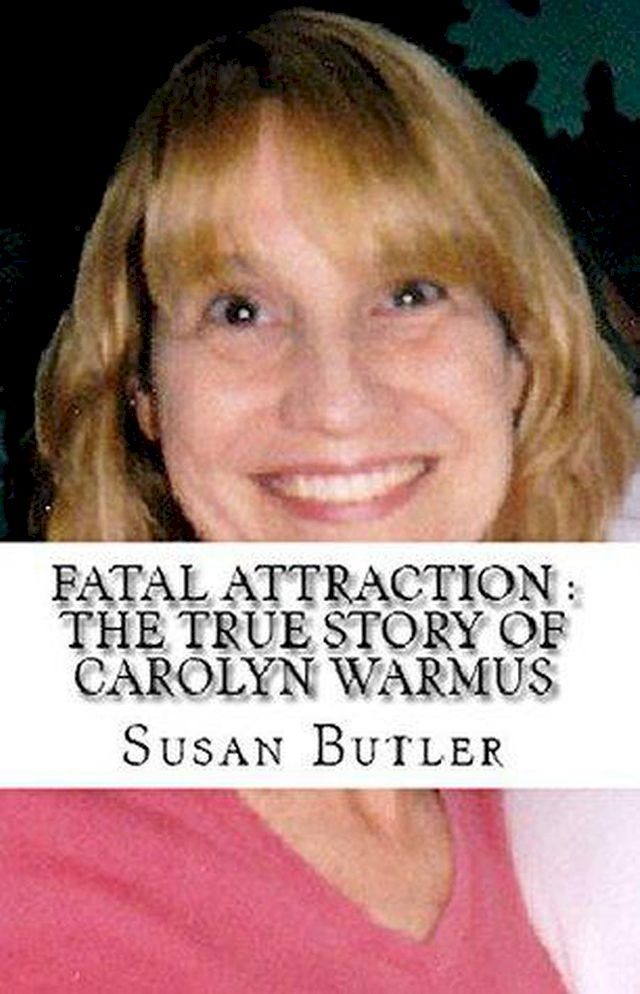  Fatal Attraction : The True Story of Carolyn Warmus(Kobo/電子書)