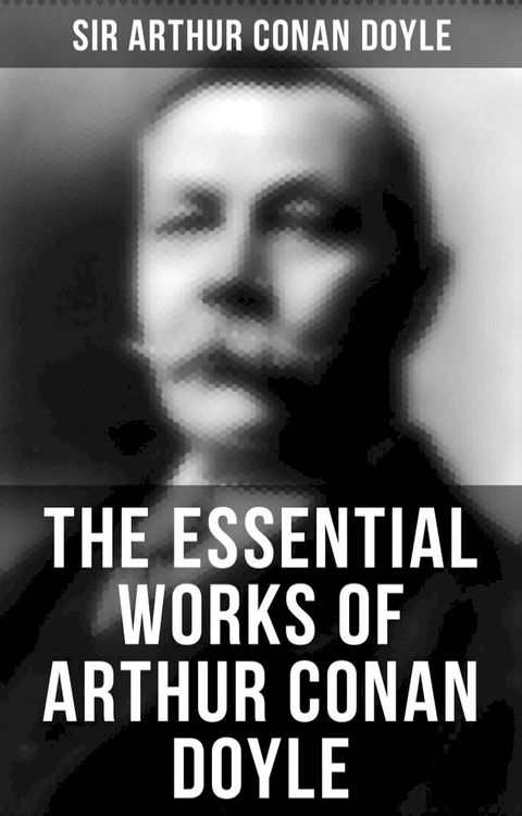 The Essential Works of Arthur Conan Doyle(Kobo/電子書)