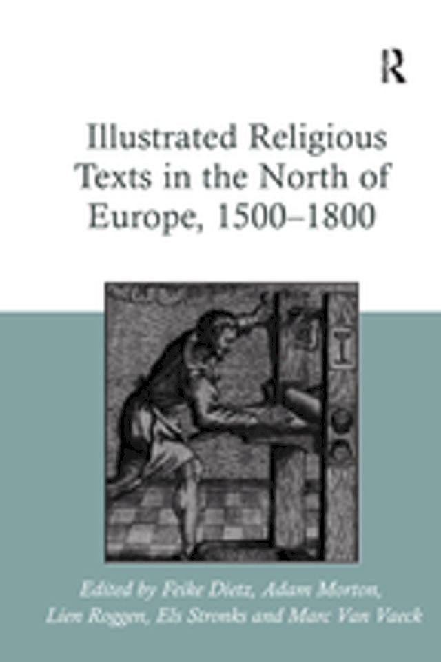  Illustrated Religious Texts in the North of Europe, 1500-1800(Kobo/電子書)