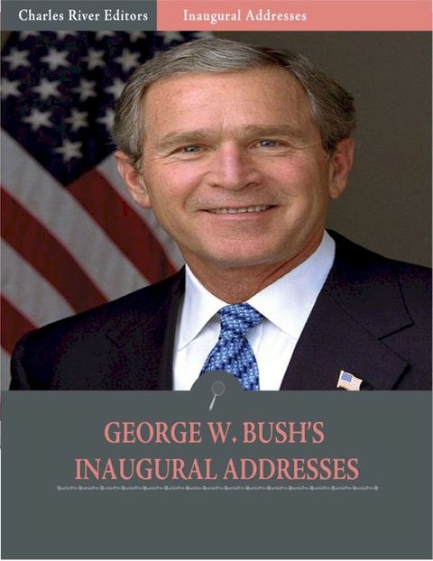 Inaugural Addresses: President George W. Bushs Inaugural Addresses (Illustrated)(Kobo/電子書)