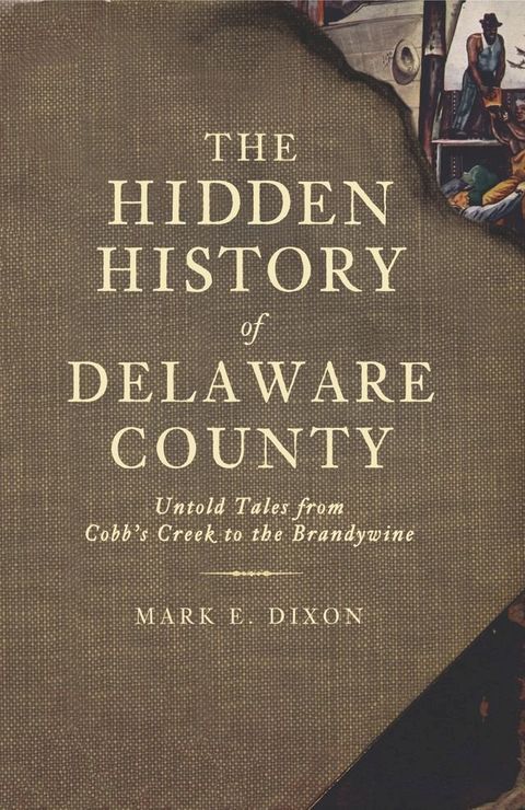 The Hidden History of Delaware County(Kobo/電子書)