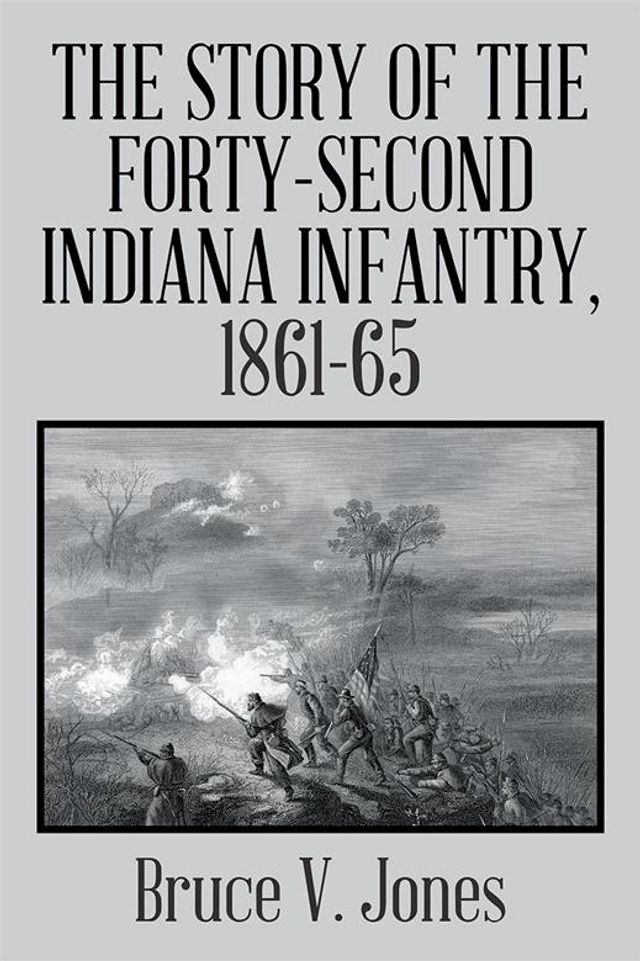  The Story of the Forty-Second Indiana Infantry, 1861-65.(Kobo/電子書)