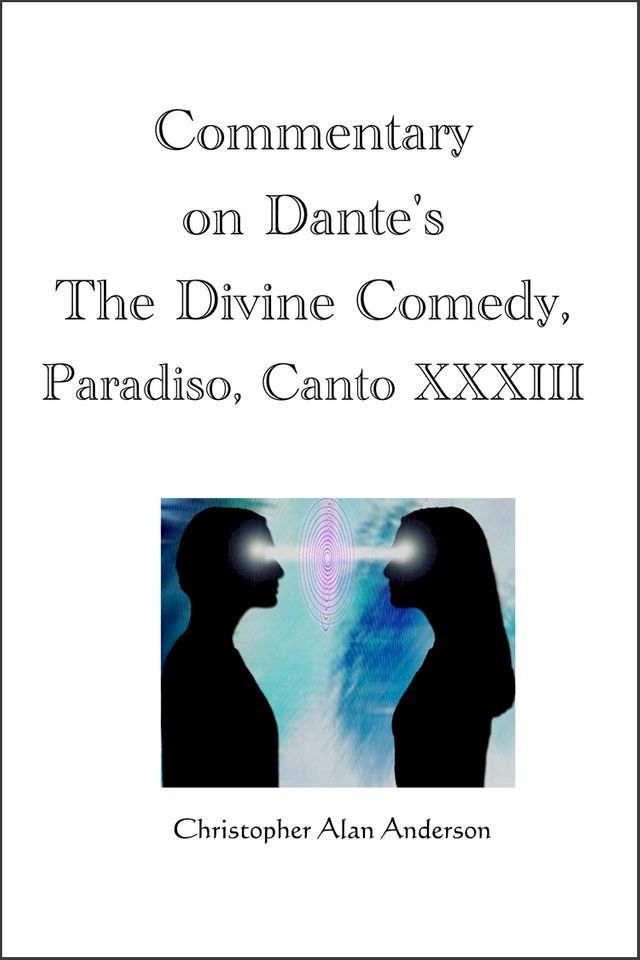  Commentary on Dante's The Divine Comedy, Paradiso, Canto XXXIII(Kobo/電子書)