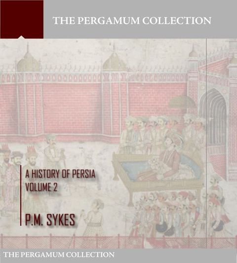 A History of Persia Volume 2(Kobo/電子書)