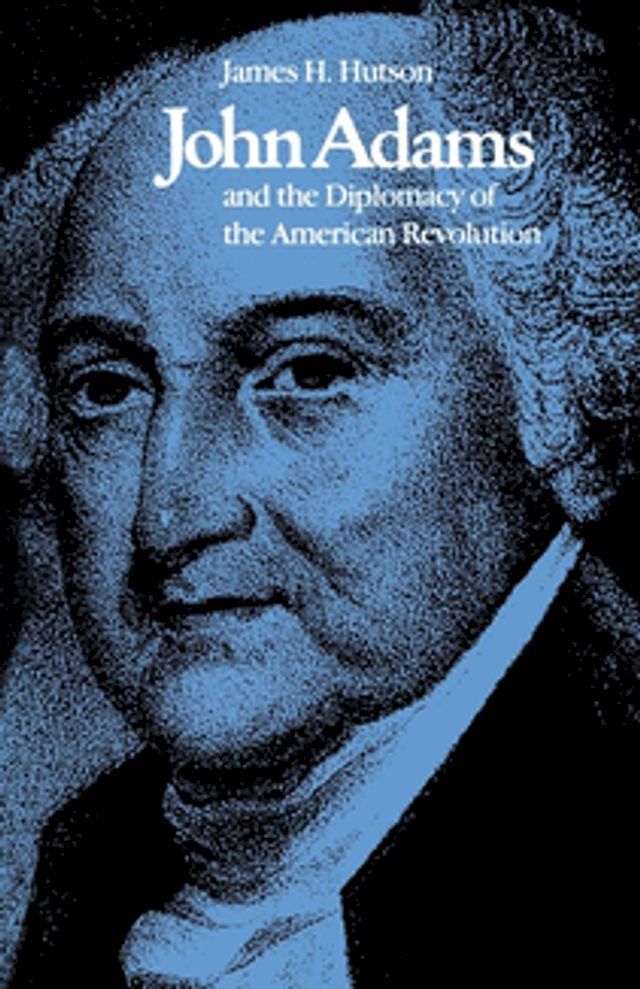  John Adams and the Diplomacy of the American Revolution(Kobo/電子書)