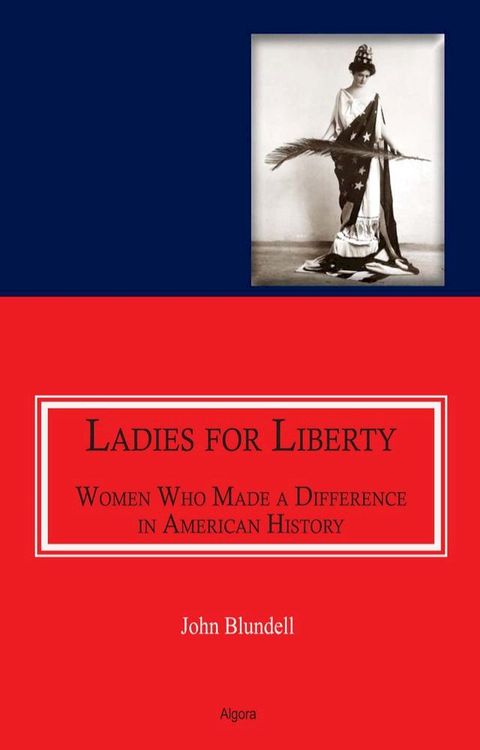 Ladies For Liberty : Women Who Made a Difference in American History(Kobo/電子書)