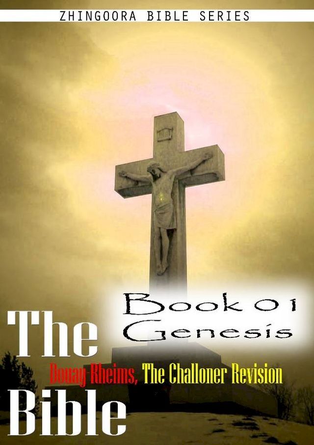  The Bible Douay-Rheims, the Challoner Revision,Book 01 Genesis(Kobo/電子書)