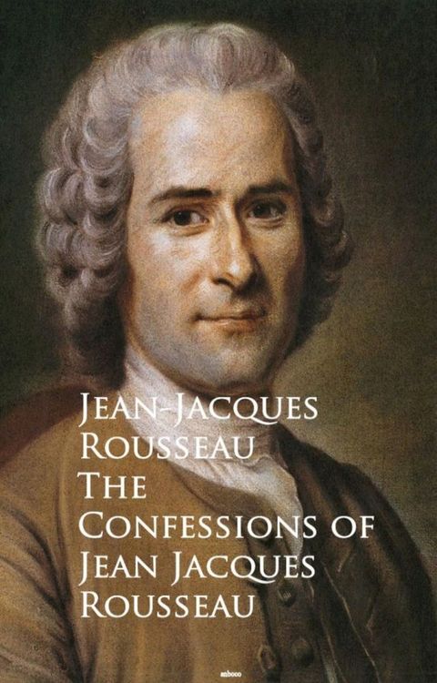 The Confessions of Jean Jacques Rousseau(Kobo/電子書)