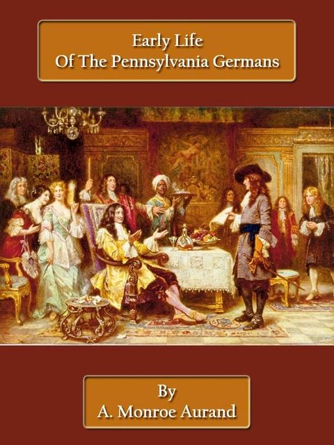 Early Life Of The Pennsylvania Germans(Kobo/電子書)