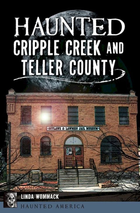 Haunted Cripple Creek and Teller County(Kobo/電子書)