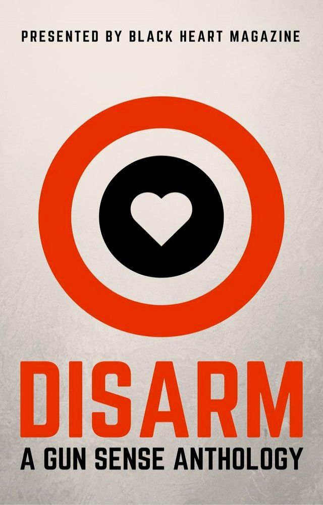  Disarm: A Gun Sense Anthology(Kobo/電子書)