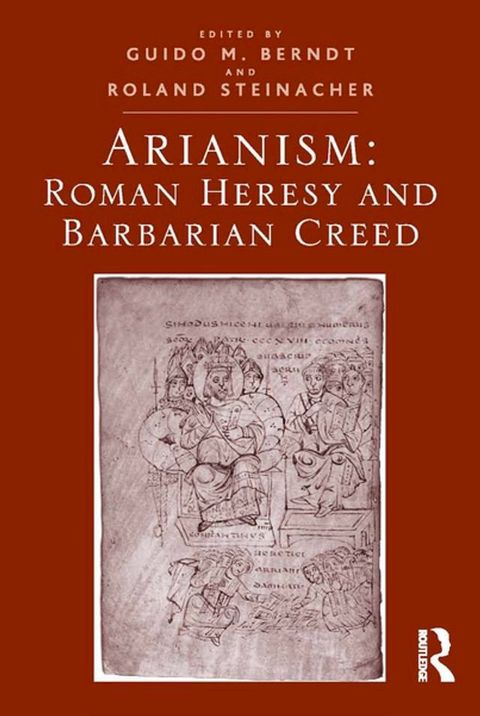 Arianism: Roman Heresy and Barbarian Creed(Kobo/電子書)