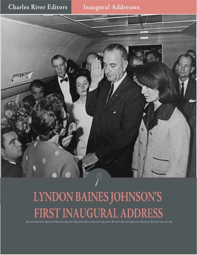  Inaugural Addresses: President Lyndon B. Johnsons First Inaugural Address (Illustrated)(Kobo/電子書)