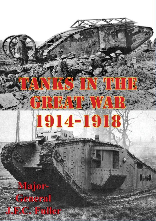  Tanks In The Great War, 1914-1918 [Illustrated Edition](Kobo/電子書)