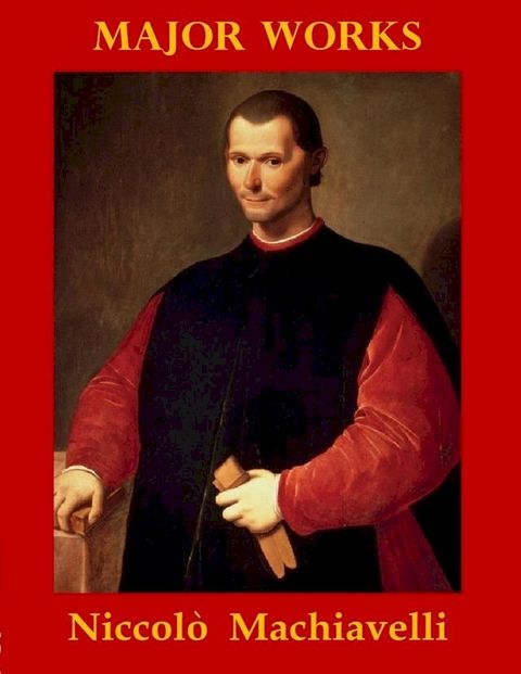 Major Works by Niccol&ograve; Machiavelli(Kobo/電子書)