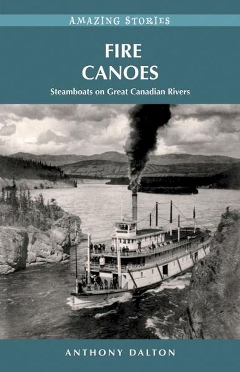 Fire Canoes: Steamboats on Great Canadian Rivers(Kobo/電子書)