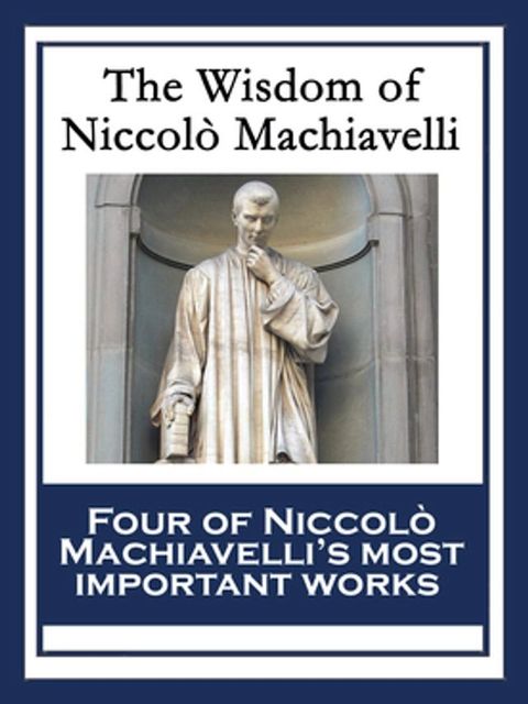 The Wisdom of Niccol&ograve; Machiavelli(Kobo/電子書)