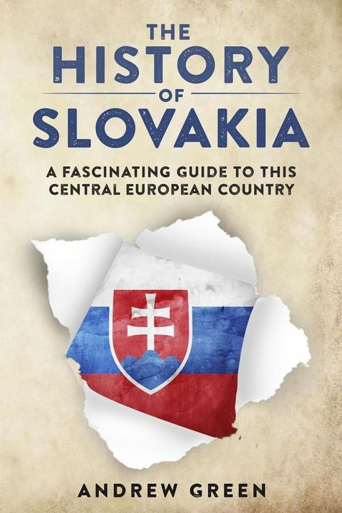 The History of Slovakia: A Fascinating Guide to this Central European Country(Kobo/電子書)