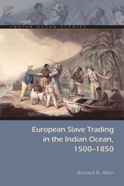 European Slave Trading in the Indian Ocean, 1500–1850(Kobo/電子書)