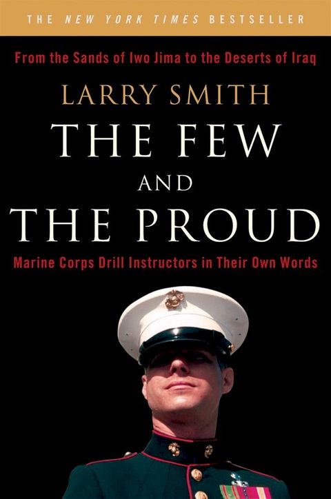 The Few and the Proud: Marine Corps Drill Instructors in Their Own Words(Kobo/電子書)