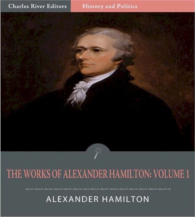  The Works of Alexander Hamilton: Volume 1(Kobo/電子書)