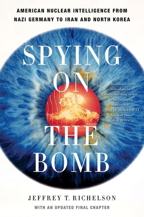 Spying on the Bomb: American Nuclear Intelligence from Nazi Germany to Iran and North Korea(Kobo/電子書)