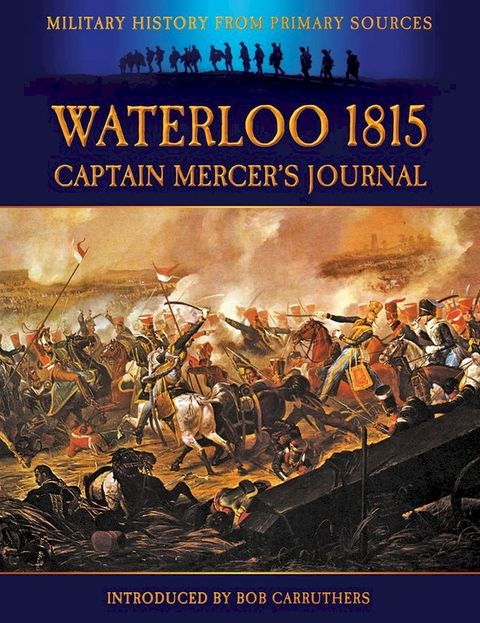 Waterloo 1815: Captain Mercer's Journal(Kobo/電子書)