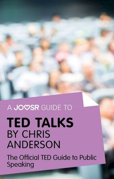 A Joosr Guide to... TED Talks by Chris Anderson: The Official TED Guide to Public Speaking(Kobo/電子書)