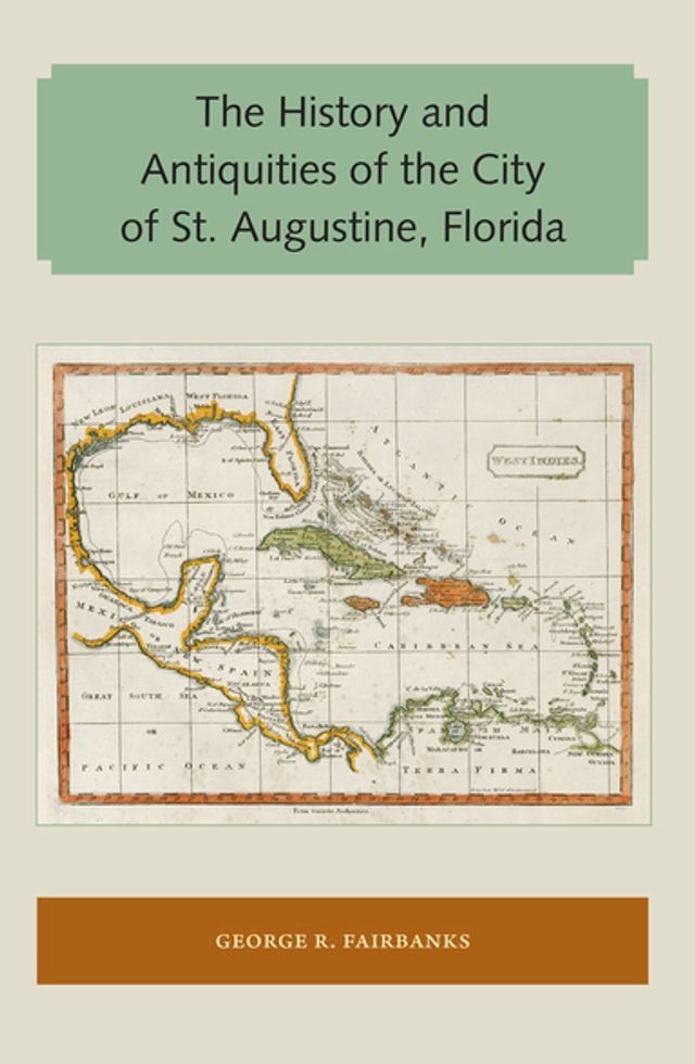  The History and Antiquities of the City of St. Augustine, Florida(Kobo/電子書)