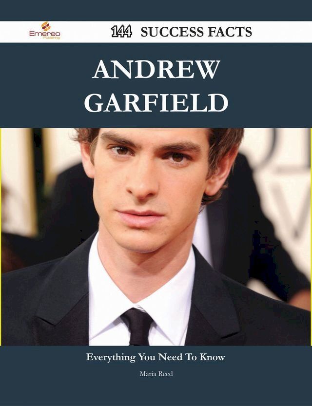  Andrew Garfield 144 Success Facts - Everything you need to know about Andrew Garfield(Kobo/電子書)