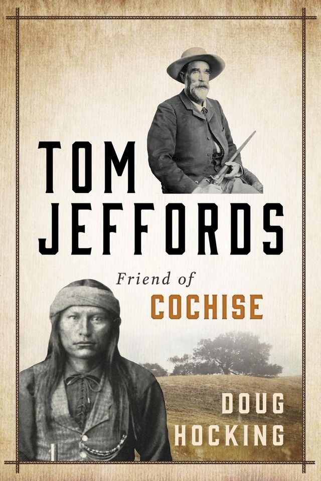  Tom Jeffords: Friend of Cochise(Kobo/電子書)