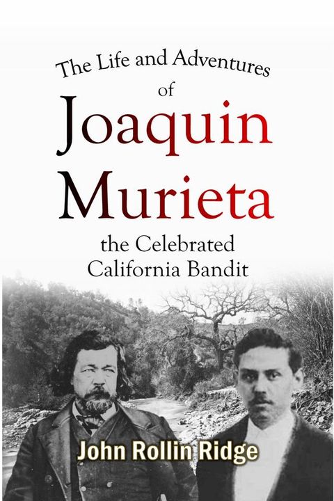 The Life and Adventures of Joaquin Murieta, the Celebrated California Bandit(Kobo/電子書)