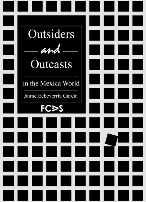 Outsiders and Outcasts in the Mexica World(Kobo/電子書)