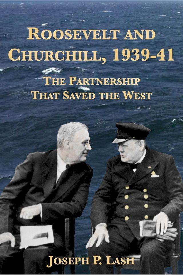  Roosevelt and Churchill, 1939-1941: The Partnership That Saved the West(Kobo/電子書)