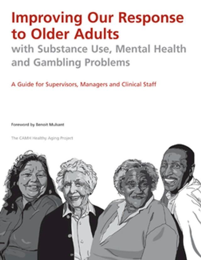  Improving Our Response to Older Adults with Substance Use, Mental Health and Gambling Problems(Kobo/電子書)