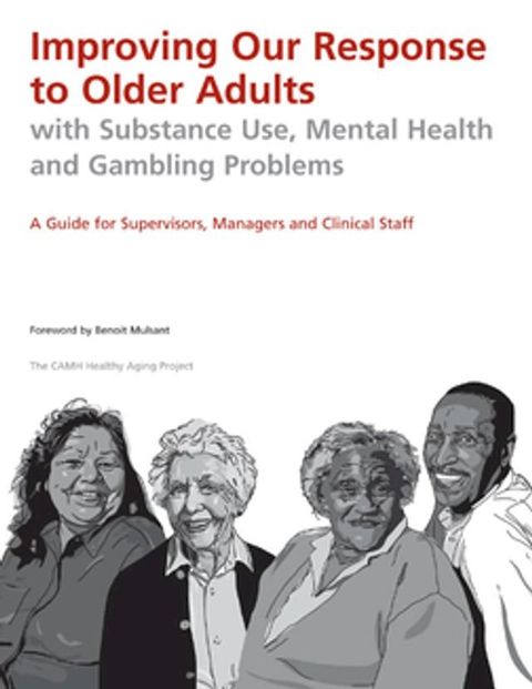 Improving Our Response to Older Adults with Substance Use, Mental Health and Gambling Problems(Kobo/電子書)